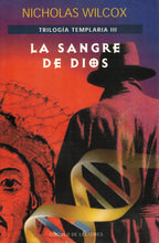 Cargar imagen en el visor de la galería, LA SANGRE DE DIOS - TRILOGIA TEMPLARIA III Tapa dura (C-198) Nicholas Wilcox (LIBRO de segunda mano)