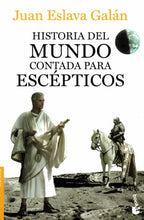 Cargar imagen en el visor de la galería, Historia del mundo contada para escépticos C-85 (LIBRO TAPA BLANDA)  Juan Eslava Galán (de segunda mano muy bueno)