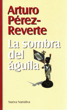 Cargar imagen en el visor de la galería, LA SOMBRA DEL AGUILA - ARTURO PÉREZ REVERTE C-154 LIBRO (de segunda mano muy bueno)
